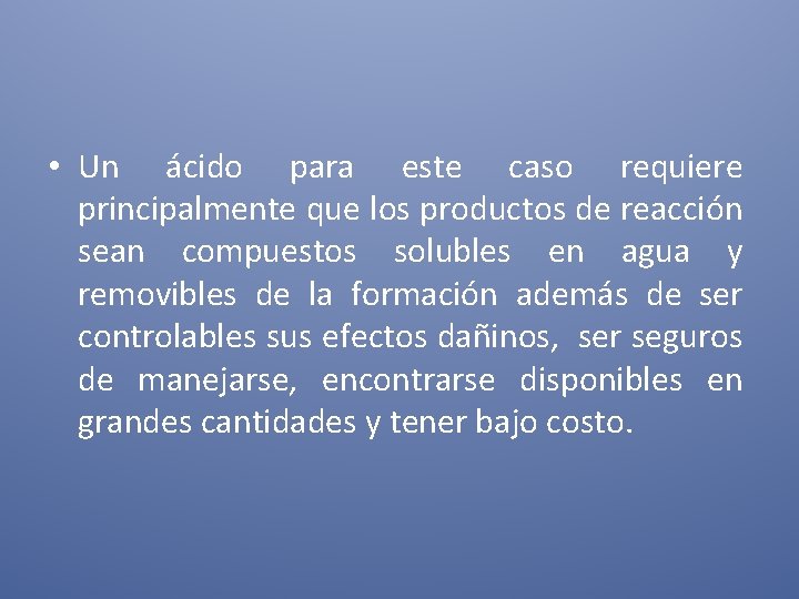  • Un ácido para este caso requiere principalmente que los productos de reacción