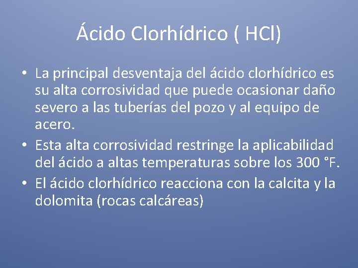 Ácido Clorhídrico ( HCl) • La principal desventaja del ácido clorhídrico es su alta