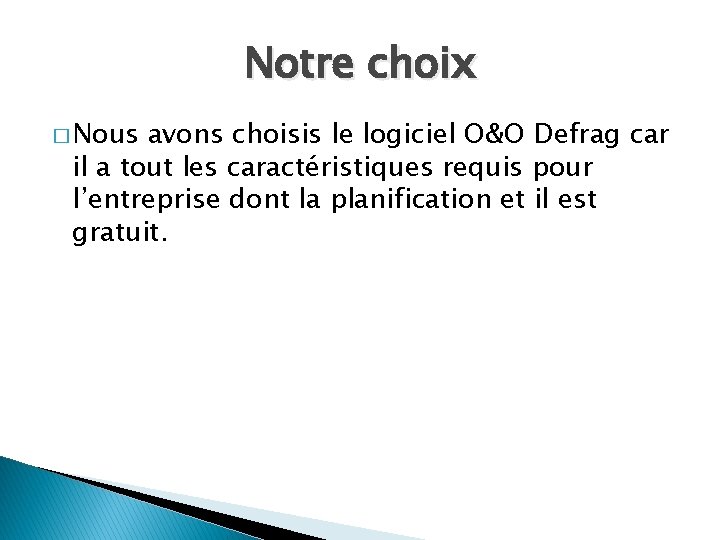 Notre choix � Nous avons choisis le logiciel O&O Defrag car il a tout