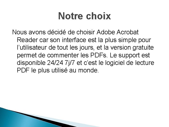 Notre choix Nous avons décidé de choisir Adobe Acrobat Reader car son interface est