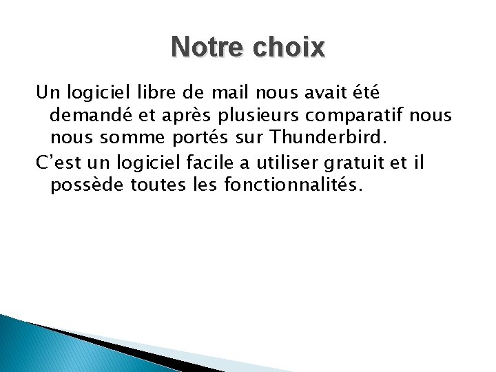 Notre choix Un logiciel libre de mail nous avait été demandé et après plusieurs