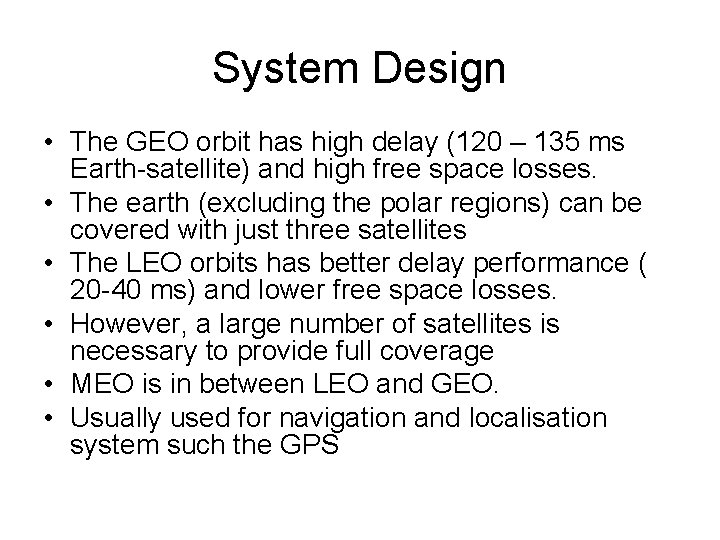 System Design • The GEO orbit has high delay (120 – 135 ms Earth-satellite)