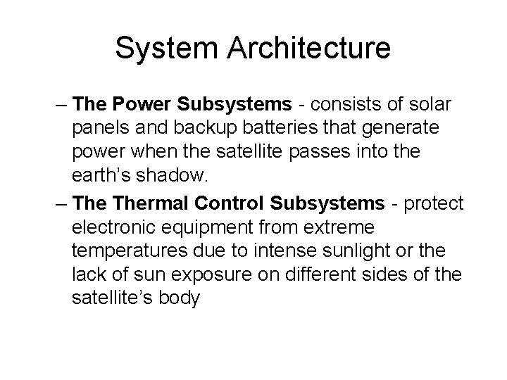 System Architecture – The Power Subsystems - consists of solar panels and backup batteries