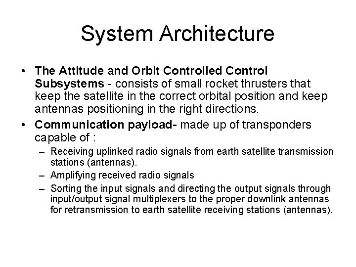 System Architecture • The Attitude and Orbit Controlled Control Subsystems - consists of small