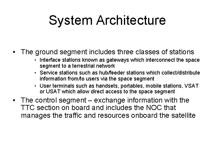 System Architecture • The ground segment includes three classes of stations • Interface stations