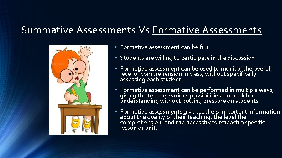 Summative Assessments Vs Formative Assessments • Formative assessment can be fun • Students are