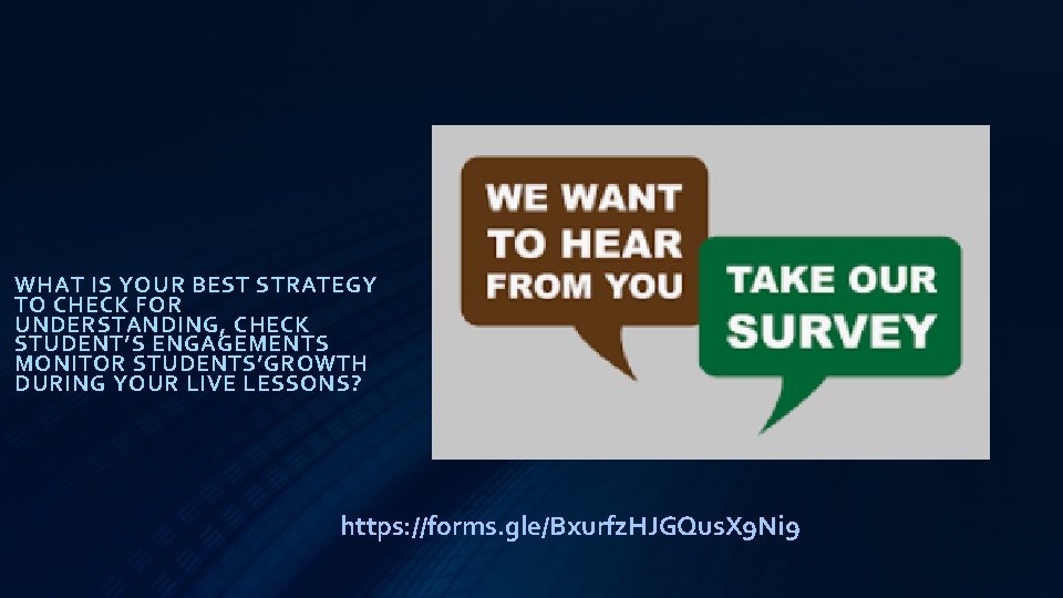 WHAT IS YOUR BEST STRATEGY TO CHECK FOR UNDERSTANDING, CHECK STUDENT’S ENGAGEMENTS MONITOR STUDENTS’GROWTH