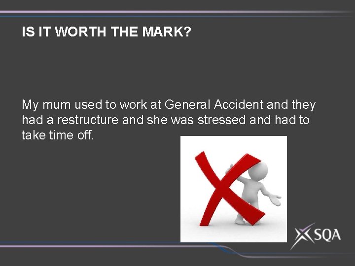 IS IT WORTH THE MARK? My mum used to work at General Accident and