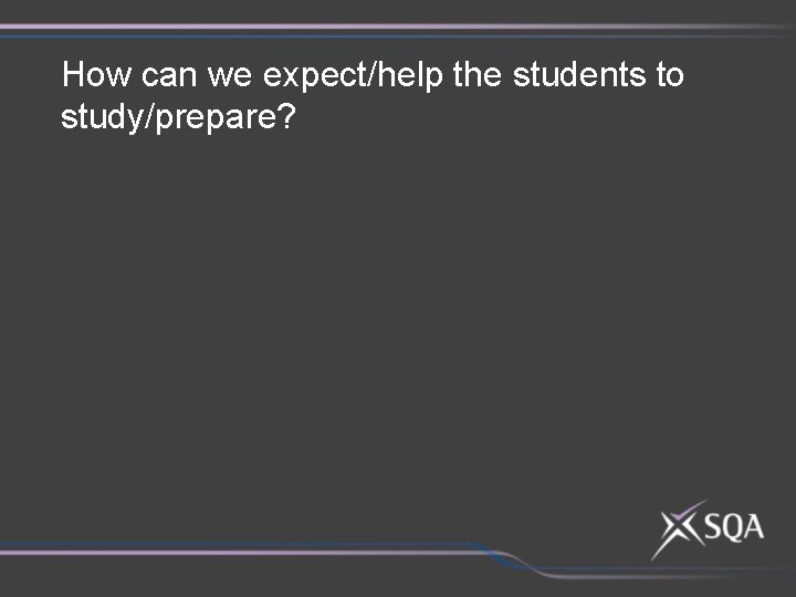 How can we expect/help the students to study/prepare? 
