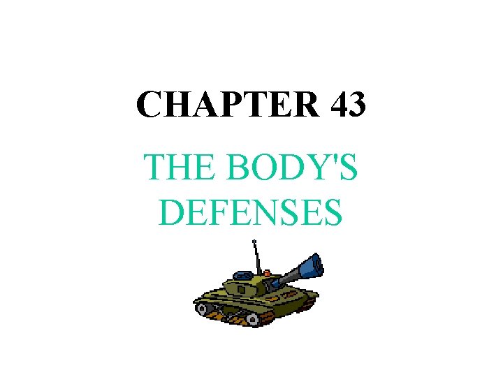 CHAPTER 43 THE BODY'S DEFENSES 