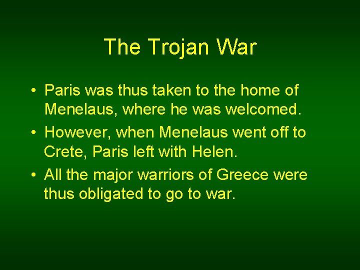The Trojan War • Paris was thus taken to the home of Menelaus, where