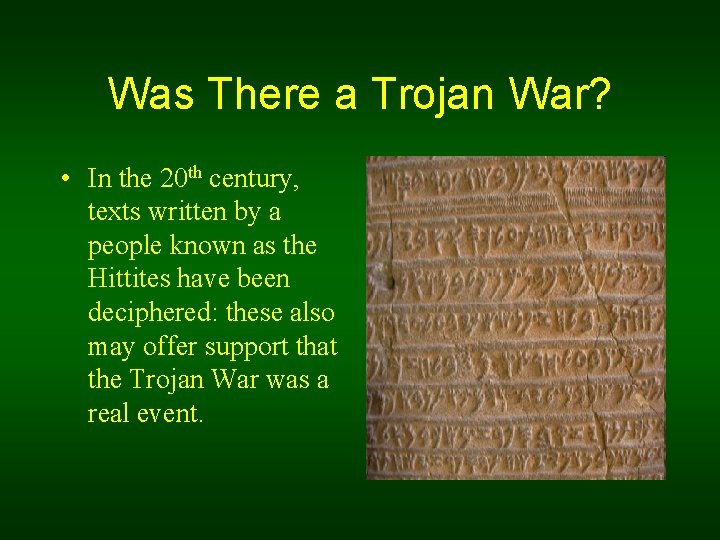 Was There a Trojan War? • In the 20 th century, texts written by
