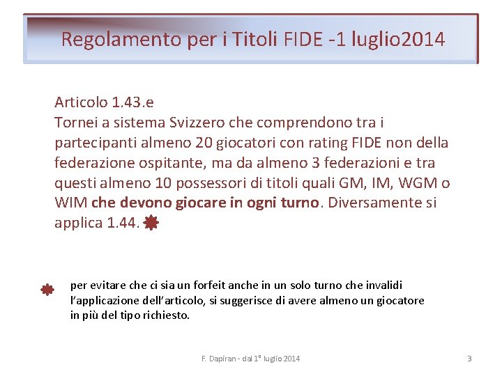Regolamento per i Titoli FIDE -1 luglio 2014 Articolo 1. 43. e Tornei a