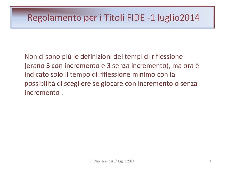 Regolamento per i Titoli FIDE -1 luglio 2014 Non ci sono più le definizioni