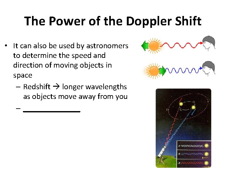 The Power of the Doppler Shift • It can also be used by astronomers