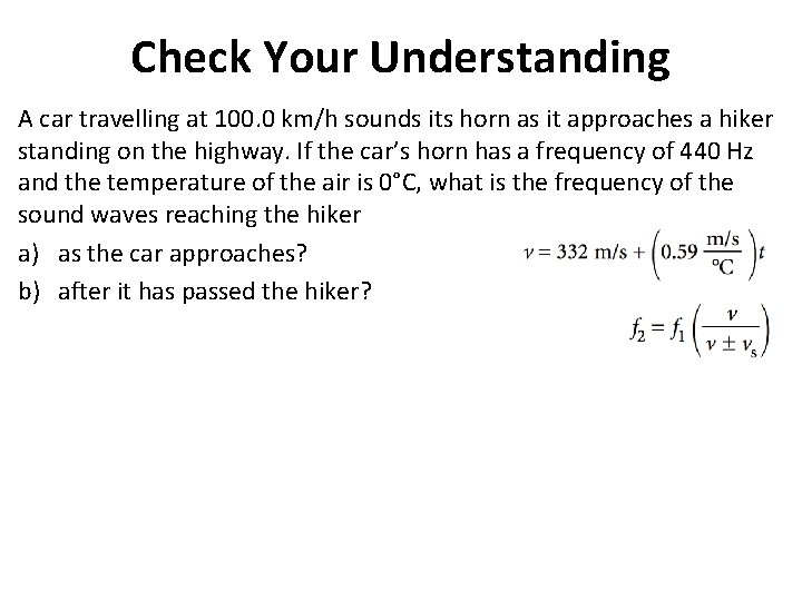 Check Your Understanding A car travelling at 100. 0 km/h sounds its horn as