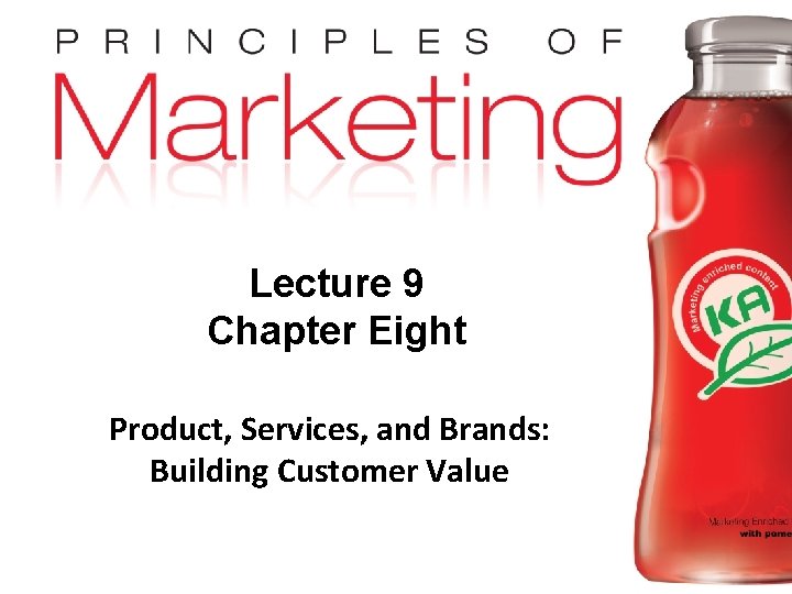 Lecture 9 Chapter Eight Product, Services, and Brands: Building Customer Value Copyright © 2009