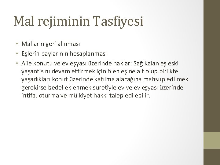 Mal rejiminin Tasfiyesi • Malların geri alınması • Eşlerin paylarının hesaplanması • Aile konutu