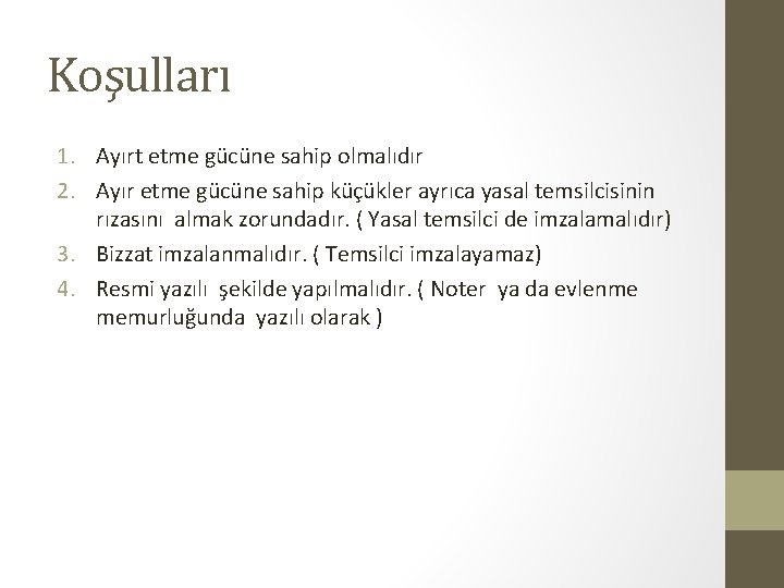 Koşulları 1. Ayırt etme gücüne sahip olmalıdır 2. Ayır etme gücüne sahip küçükler ayrıca