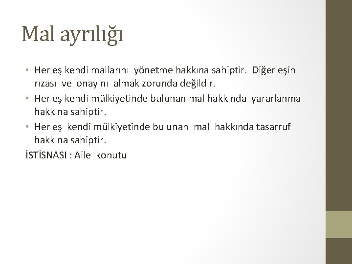 Mal ayrılığı • Her eş kendi mallarını yönetme hakkına sahiptir. Diğer eşin rızası ve