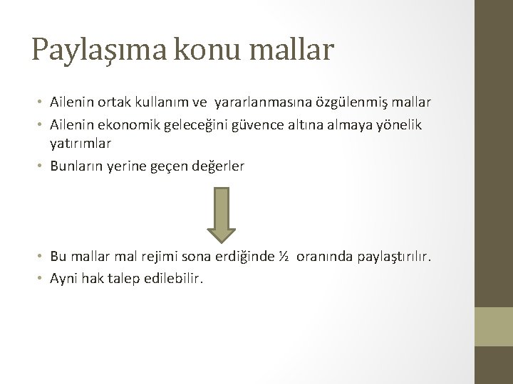 Paylaşıma konu mallar • Ailenin ortak kullanım ve yararlanmasına özgülenmiş mallar • Ailenin ekonomik