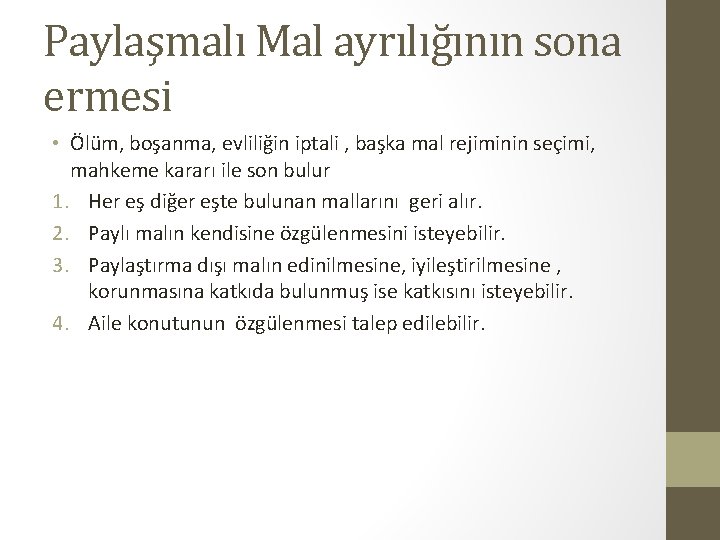 Paylaşmalı Mal ayrılığının sona ermesi • Ölüm, boşanma, evliliğin iptali , başka mal rejiminin