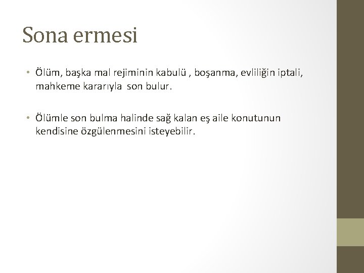 Sona ermesi • Ölüm, başka mal rejiminin kabulü , boşanma, evliliğin iptali, mahkeme kararıyla