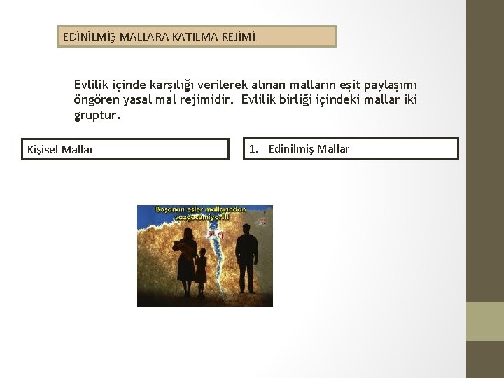 EDİNİLMİŞ MALLARA KATILMA REJİMİ Evlilik içinde karşılığı verilerek alınan malların eşit paylaşımı öngören yasal