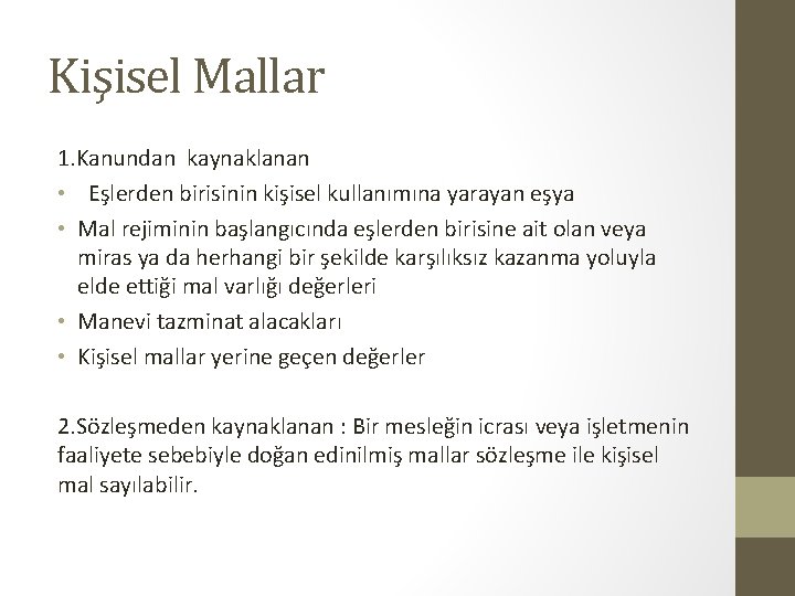 Kişisel Mallar 1. Kanundan kaynaklanan • Eşlerden birisinin kişisel kullanımına yarayan eşya • Mal