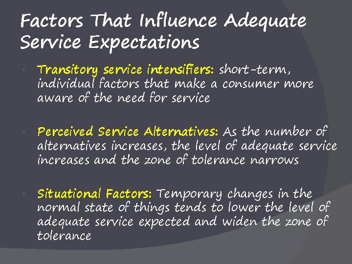 Factors That Influence Adequate Service Expectations Transitory service intensifiers: short-term, individual factors that make