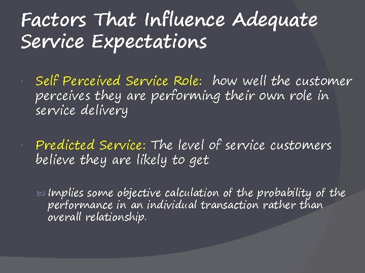 Factors That Influence Adequate Service Expectations Self Perceived Service Role: how well the customer