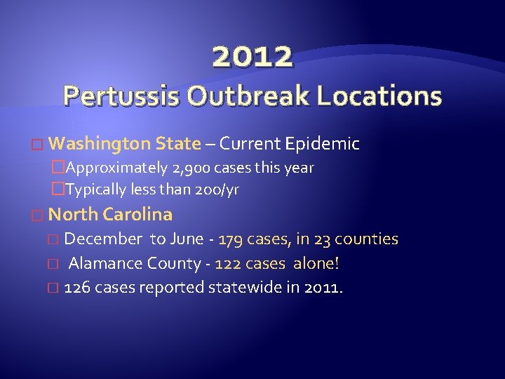 2012 Pertussis Outbreak Locations � Washington State – Current Epidemic �Approximately 2, 900 cases