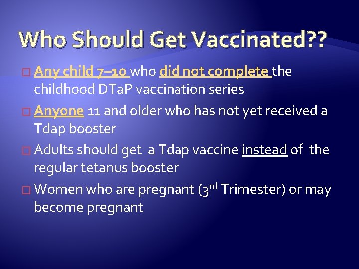 Who Should Get Vaccinated? ? � Any child 7– 10 who did not complete