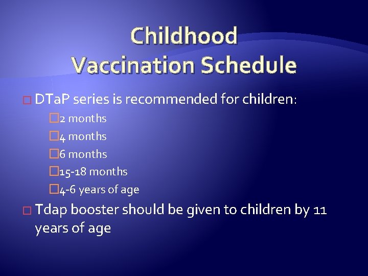 Childhood Vaccination Schedule � DTa. P series is recommended for children: � 2 months