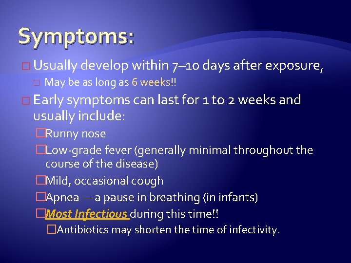 Symptoms: � Usually develop within 7– 10 days after exposure, � May be as