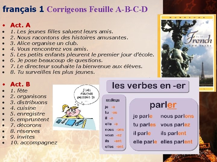 français 1 Corrigeons Feuille A-B-C-D • Act. A • • 1. 2. 3. 4.