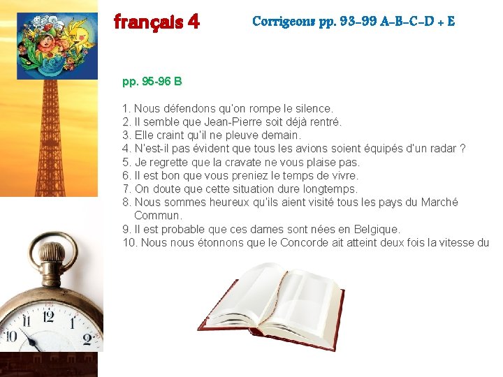 français 4 Corrigeons pp. 93 -99 A-B-C-D + E pp. 95 -96 B 1.