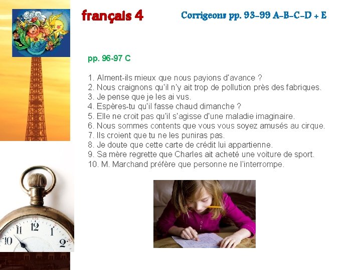français 4 Corrigeons pp. 93 -99 A-B-C-D + E pp. 96 -97 C 1.