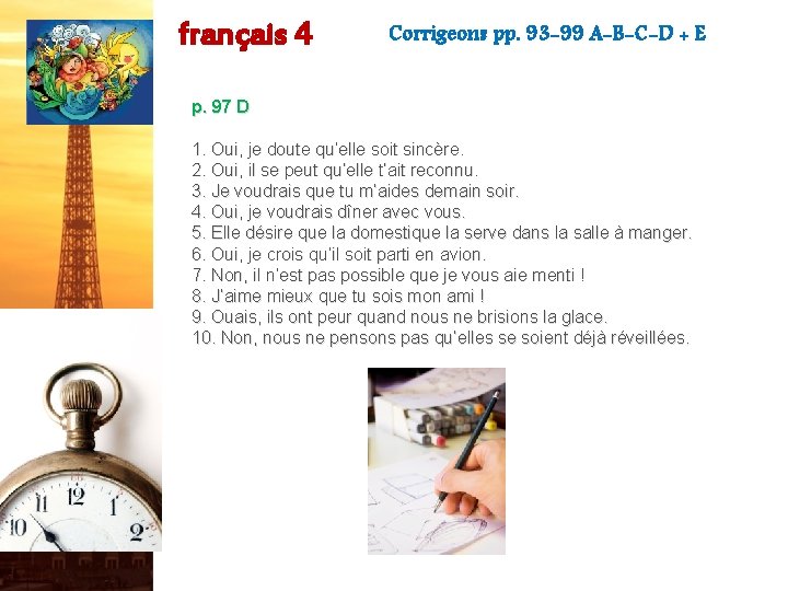 français 4 Corrigeons pp. 93 -99 A-B-C-D + E p. 97 D 1. Oui,