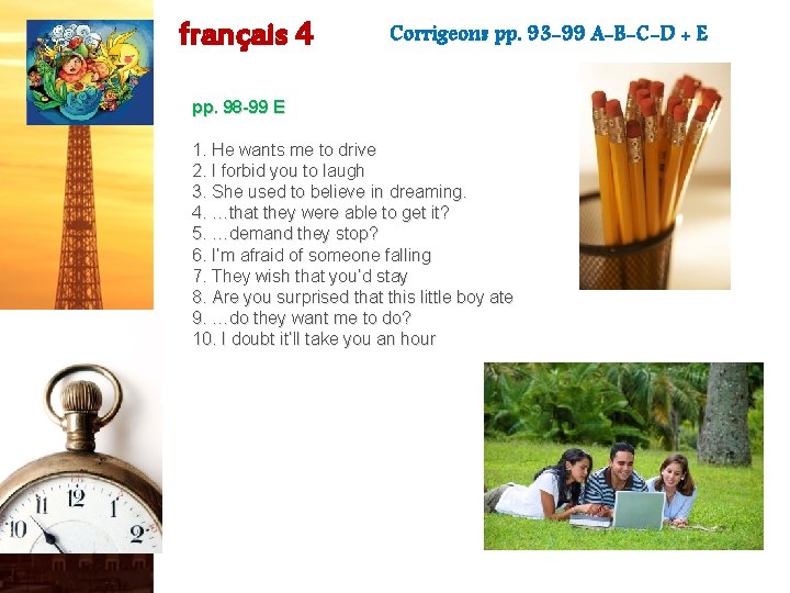 français 4 Corrigeons pp. 93 -99 A-B-C-D + E pp. 98 -99 E 1.