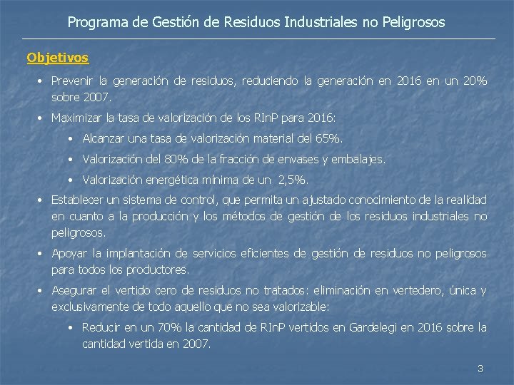 Programa de Gestión de Residuos Industriales no Peligrosos Objetivos • Prevenir la generación de