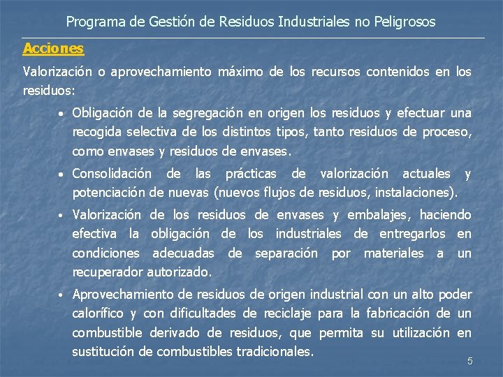 Programa de Gestión de Residuos Industriales no Peligrosos Acciones Valorización o aprovechamiento máximo de