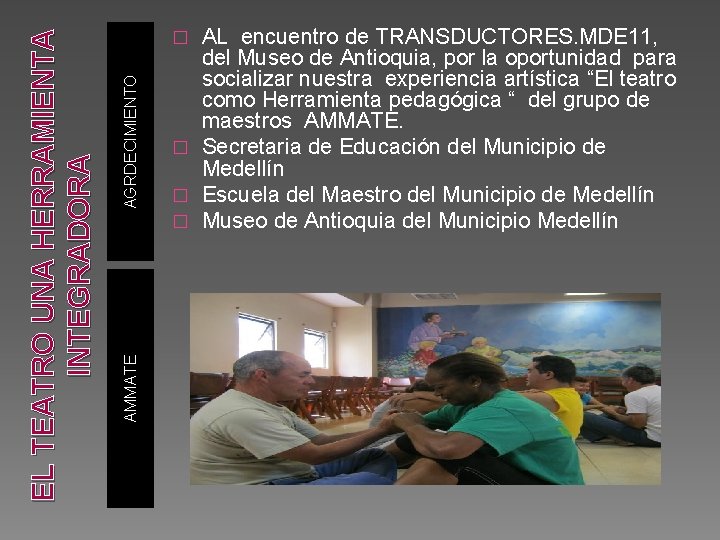 AGRDECIMIENTO AMMATE EL TEATRO UNA HERRAMIENTA INTEGRADORA AL encuentro de TRANSDUCTORES. MDE 11, del