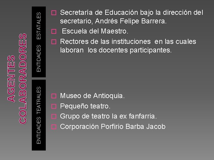 ESTATALES ENTIDADES TEATRALES AGENTES COLABORADORES Secretaría de Educación bajo la dirección del secretario, Andrés