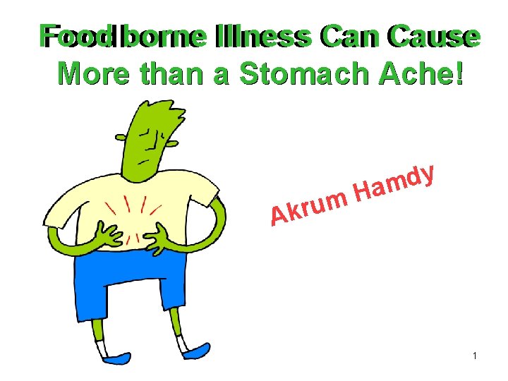 Food borne Illness Can Cause Foodborne More than a Stomach Ache! y d am