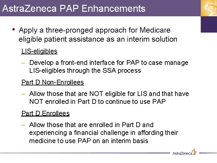 Astra. Zeneca PAP Enhancements • Apply a three-pronged approach for Medicare eligible patient assistance