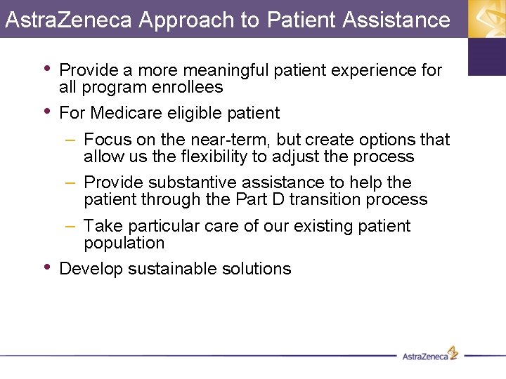 Astra. Zeneca Approach to Patient Assistance • Provide a more meaningful patient experience for