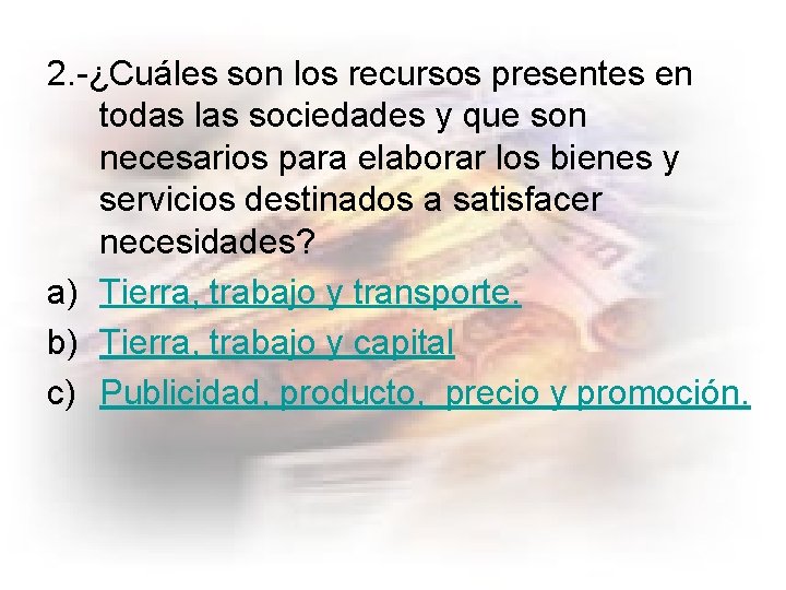 2. -¿Cuáles son los recursos presentes en todas las sociedades y que son necesarios