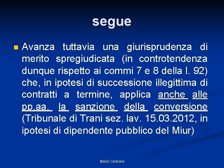 segue n Avanza tuttavia una giurisprudenza di merito spregiudicata (in controtendenza dunque rispetto ai