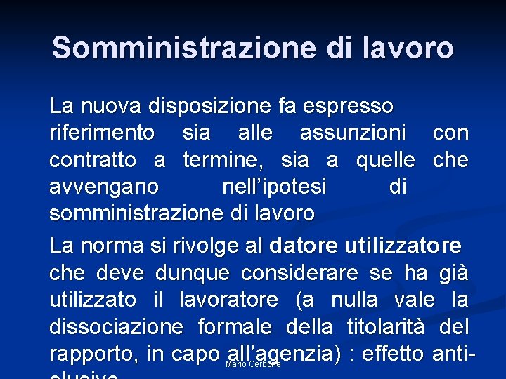 Somministrazione di lavoro La nuova disposizione fa espresso riferimento sia alle assunzioni contratto a